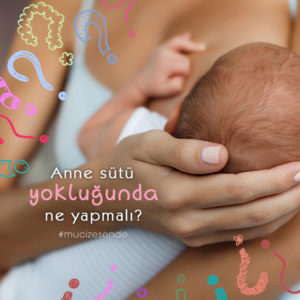 Anne Sütü Yokluğunda Ne Yapmalı?